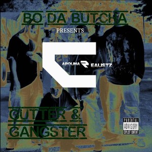 Bo da Butcha Presents: Carolina Realistz Gutter & Gangster (Explicit)