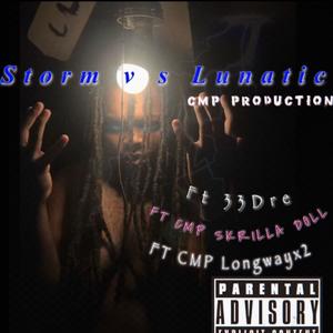 Storm vs Lunatic (feat. 33Dre, CmpLongway2x & CmpSkrilla Doll) (Explicit)