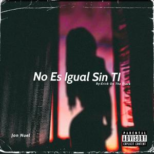 No Es Igual Sin Ti (feat. Jon Nuel)