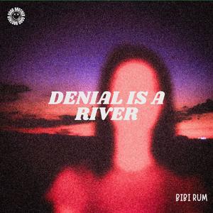 Denial Is A River (House|Explicit)