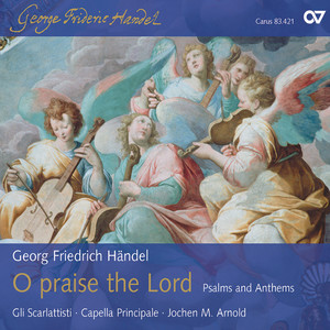 Handel: O Praise The Lord - Psalms and Anthems