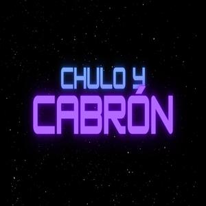 CHULO Y CABRÓN (Explicit)