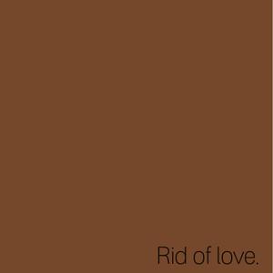 RID OF LOVE (Explicit)