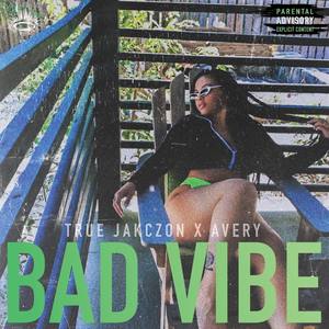 Bad Vibe(feat. Avery) (Explicit)