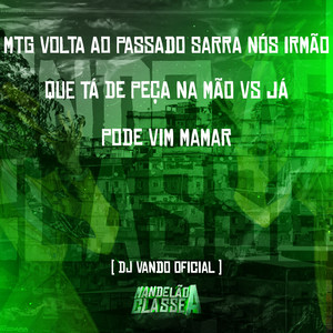 Mtg Volta ao Passado Sarra Nós Irmão Que Tá de Peça na Mão Vs Já Pode Vim Mamar (Explicit)