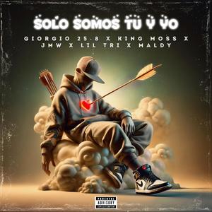 Solo Somos Tu Y Yo (feat. King Moss, Jmw, Lil Tri, Maldy & Dj Diego Ramirez)