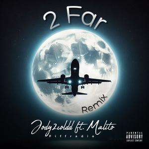 2 FAR (feat. Malito) [Remix] [Explicit]