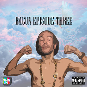 Bacon Episode Three (Explicit)