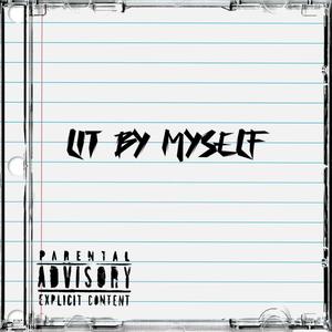 Lit By Myself (Explicit)
