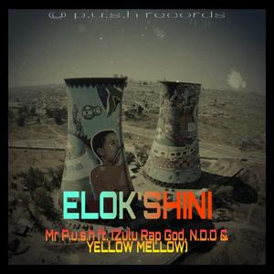 Elok'shini (feat. Zulu Rap God, N.D.O & Yellow Mellow)