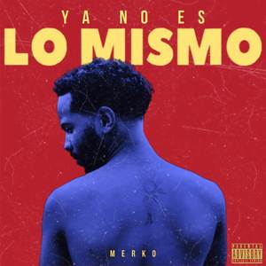 Ya No Es Lo Mismo (Explicit)