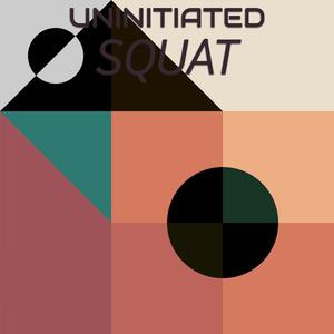 Uninitiated Squat