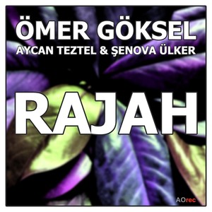 Rajah(feat. Aycan Teztel & Şenova Ülker)
