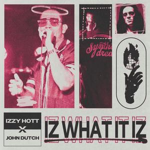 IZ What It IZ (Explicit)