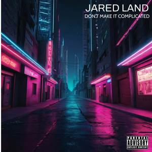 Don't Make It Complicated (Explicit)