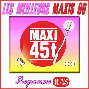 Maxis 80 : Programme 10/25 (Les meilleurs maxi 45T des années 80)