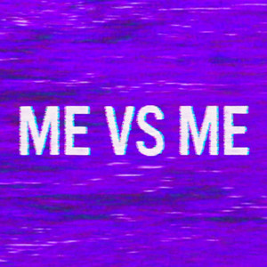Me vs Me (Explicit)