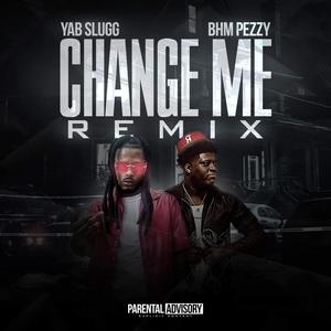 Change Me Remix (feat. BHM PEEZY) (Explicit)
