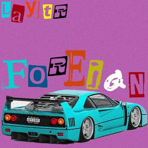 laytr - foreign! (feat. oscarbigmoney) (Explicit)