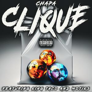 Clique (feat. Motiks & Chapa) [Explicit]