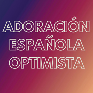 Adoración Española Optimista