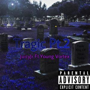 Tragic (feat. Young Vortex) [Part 2] [Explicit]