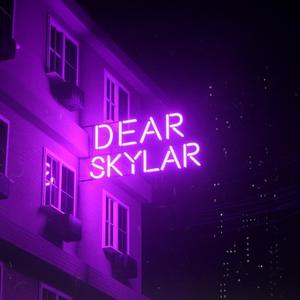 Dear Skylar