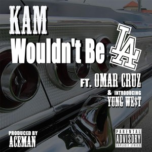 Wouldn't Be L.A. (feat. Young We$t & Omar Cruz) [Explicit]