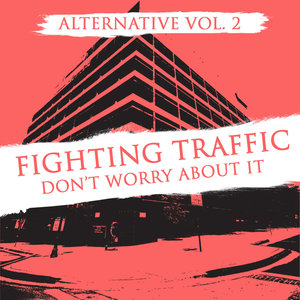 Alternative Vol. 2: Fighting Traffic - Don't Worry About It