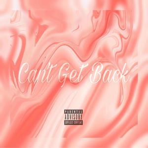 Can't Get Back(feat. Zami Maré) (Explicit)