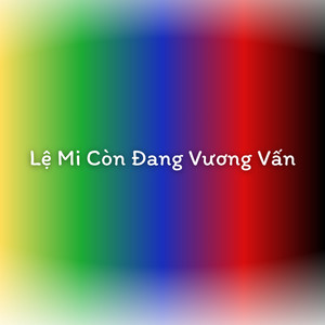 Lệ Mi Còn Đang Vương Vấn