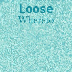 Loose Whereto