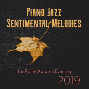 Piano Jazz Sentimental Melodies for Rainy Autumn Evening 2019