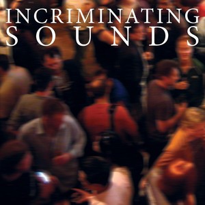 Incriminating Sounds