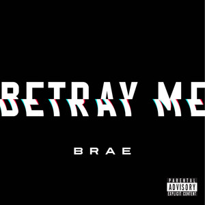 Betray Me (Explicit)