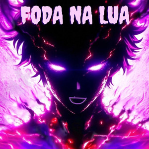 Foda na Lua (Explicit)