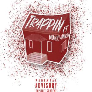 TRAPPIN (feat. Mookie Manikin) [Explicit]