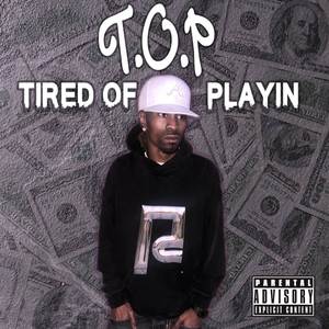 Tired Of Playin (Explicit)