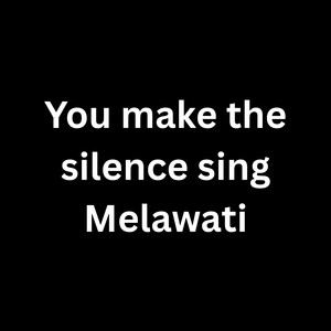 You Make the Silence Sing