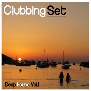 Clubbing Set: Deep House, Vol. 1