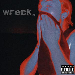 WRECK. (Explicit)