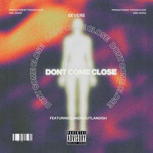 Don't Come Close (feat. LandoOutlandish) (Explicit)