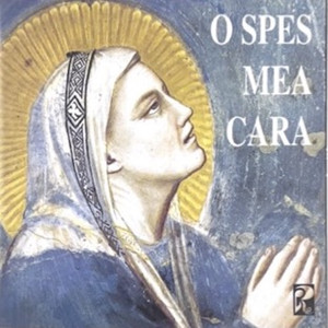 O Spes Mea Cara (Canti a Maria)