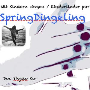 SpringDingeling (Gesang pur,  mit  Kindern singen und bewegen )