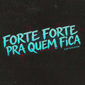 Forte Forte Pra Quem Fica (Explicit)