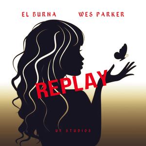 Replay (feat. Wes Parker) [Explicit]