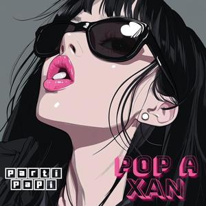 Pop a Xan (Explicit)