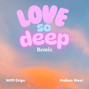 Wiffi Drips - Love So Deep (Remix)