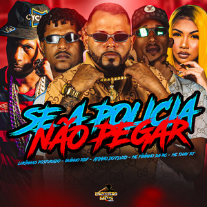 SE A POLICIA NÃO PEGAR (Explicit)