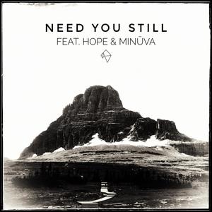 Need You Still (feat. Minūva & Hope Brandhagen)